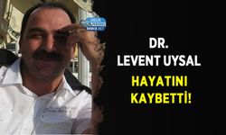 Dr. Levent Uysal Hayatını Kaybetti!