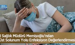 İl Sağlık Müdürü Memişoğlu’ndan Üst Solunum Yolu Enfeksiyon Değerlendirmesi!