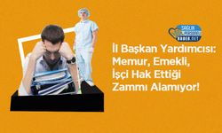 İl Başkan Yardımcısı: Memur, Emekli, İşçi Hak Ettiği Zammı Alamıyor!