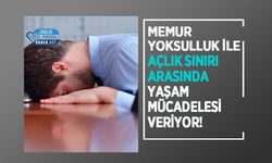 Memur Yoksulluk İle Açlık Sınırı Arasında Yaşam Mücadelesi Veriyor!