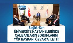 Sağlık-Sen Üniversite Hastanelerinde Çalışanların Sorunlarını YÖK Başkanı Özvar’a İletti!