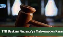 TTB Başkanı Fincancı'ya Mahkemeden Karar!