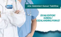 Aile Hekimleri Kanun Teklifine İsyan Ediyor! Sürekli Cezalandırılıyoruz!