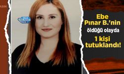 Ebe Pınar B.'nin öldüğü olayda 1 kişi tutuklandı!
