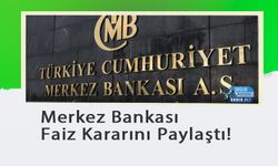 Merkez Bankası Faiz Kararını Paylaştı!