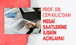 Prof. Dr. Cem Kılıç'dan Mesai Saatlerine İlişkin Açıklama!