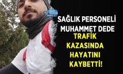 Sağlık Personeli Muhammet Dede Trafik Kazasında Hayatını Kaybetti!
