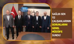 Sağlık-Sen 112 Çalışanlarının Sorunlarını Genel Müdür’e Sundu!