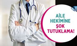 Aile Hekimine Şok Tutuklama!