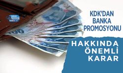 KDK’dan Banka Promosyonu Hakkında Önemli Karar
