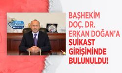 Başhekimi Doç. Dr. Erkan Doğan’a Suikast Girişiminde Bulunuldu!