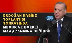 Erdoğan Kabine toplantısı Sonrasında Memur Ve Emekli Maaş Zammına Değindi!