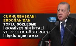 Cumhurbaşkanı Erdoğan’dan Toplu Sözleşme İkramiyesinin İptali Ve  3600 Ek Göstergeye İlişkin Açıklama!