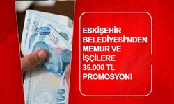 Eskişehir Belediyesi’nden Memur Ve İşçilere 35.000 TL Promosyon!