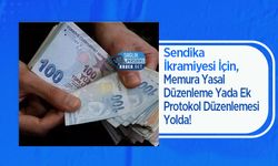 Sendika İkramiyesi İçin, Memura Yasal Düzenleme Yada Ek Protokol Düzenlemesi Yolda!