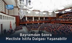 Bayramdan Sonra Mecliste İstifa Dalgası Yaşanabilir