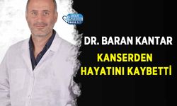 Dr. Baran Kantar kanserden hayatını kaybetti