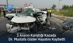 3 Aracın Karıştığı Kazada Dr. Mustafa Güder Hayatını Kaybetti