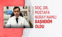 Doç. Dr. Mustafa Nuray Namlı Başhekim oldu