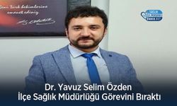 Dr. Yavuz Selim Özden İlçe Sağlık Müdürlüğü Görevini Bıraktı