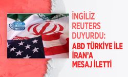 İngiliz Reuters Duyurdu: ABD Türkiye ile İran’a mesaj iletti