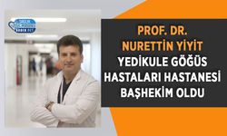 Prof. Dr. Nurettin Yiyit Yedikule Göğüs hastaları Hastanesi Başhekim Oldu