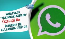 Whatsapp ‘Yakındaki Kişiler’ Özelliği İle İnternetsiz Kullanıma Gidiyor