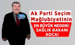 Ak Parti Seçim Mağlubiyetinin En Büyük Nedeni: Sağlık Bakanı