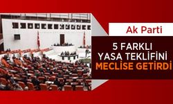 Ak Parti 5 Farklı Yasa Teklifini Meclise Getirdi