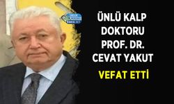 Ünlü Kalp Doktoru Prof. Dr. Cevat Yakut Vefat Etti