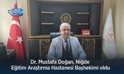Dr. Mustafa Doğan, Niğde Eğitim Araştırma Hastanesi Başhekimi oldu