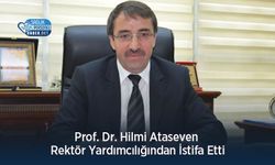 Prof. Dr. Hilmi Ataseven Rektör Yardımcılığından İstifa Etti