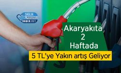 Akaryakıta 2 Haftada 5 TL'ye Yakın artış Geliyor