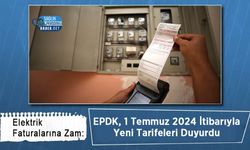 Elektrik Faturalarına Zam: EPDK, 1 Temmuz 2024 İtibarıyla Yeni Tarifeleri Duyurdu