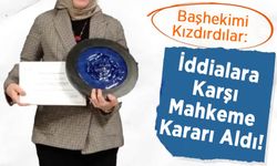 Başhekimi Kızdırdılar: İddialara Karşı Mahkeme Kararı Aldı!