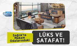 Sağlık’ta Makam Odalarındaki Lüks ve Şatafat!