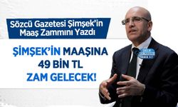 Sözcü Gazetesi: Şimşek’in Maaşına 49 Bin TL Zam Gelecek!