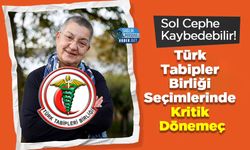 Türk Tabipler Birliği Seçimlerinde Kritik Dönemeç: Sol Cephe Kaybedebilir!