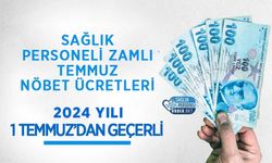 Sağlık Personeli Zamlı Temmuz Nöbet Ücretleri - 2024 Yılı