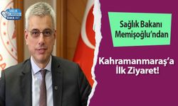 Sağlık Bakanı Memişoğlu’ndan Kahramanmaraş’a İlk Ziyaret!