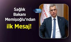 Sağlık Bakanı Memişoğlu'ndan ilk Mesaj!