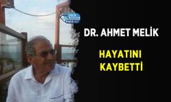 Dr. Ahmet Melik Hayatını Kaybetti
