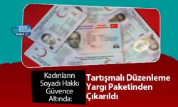 Kadınların Soyadı Hakkı Güvence Altında: Tartışmalı Düzenleme Yargı Paketinden Çıkarıldı