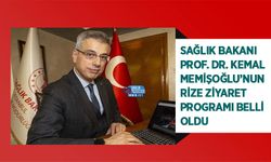 Sağlık Bakanı Prof. Dr. Kemal Memişoğlu’nun Rize Ziyaret Programı Belli Oldu