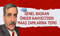Genel Başkan Önder Kahveci'den Maaş Zamlarına Tepki