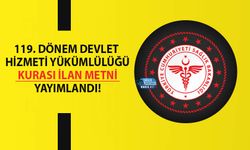 119. Dönem Devlet Hizmeti Yükümlülüğü Kurası İlan Metni Yayımlandı!