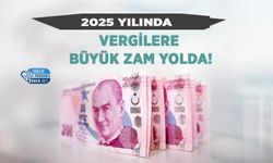 2025 Yılında Vergilere Büyük Zam Yolda!