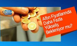 Altın Fiyatlarında Daha Fazla Yükseliş Bekleniyor mu?