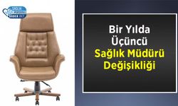 Bir Yılda Üçüncü Sağlık Müdürü Değişikliği