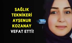 Sağlık Teknikeri Ayşenur Kozanay Vefat Etti!